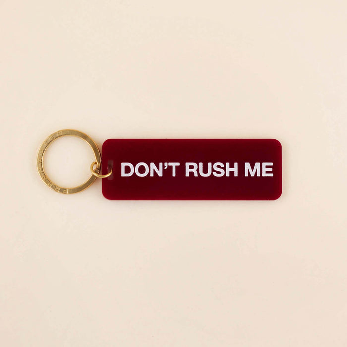 Don't Rush Me Keychain