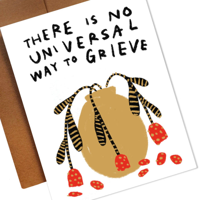 THERE IS NO UNIVERSAL WAY TO GRIEVE card